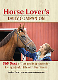 Horse Lovers Daily Companion 365 Days of Tips & Inspiration for Living a Joyful Life with Your Horse