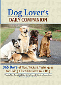 Dog Lovers Daily Companion 365 Days of Tips Tricks & Techniques for Living a Rich Life with Your Dog