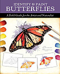 Identify & Paint Butterflies A Field Guide for the Artist & Naturalist