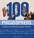 100 Philosophers A Guide to the Worlds Greatest Thinkers