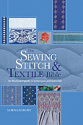Sewing Stitch & Textile Bible An Illustrated Guide to Techniques & Materials