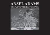 Ansel Adams Knowing Where to Stand