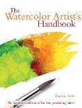 Watercolor Artists Handbook The essential reference for the practicing artist