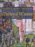 Weapons & Fighting Techiniques of the Medieval Warrior 1000 1500 AD