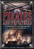 Pirates & Privateers A Swashbuckling Compendium of Seafaring Scoundrels