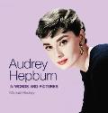 Audrey Hepburn In Words & Pictures