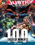 Justice League 100 Greatest Moments Highlights from the History of the Worlds Greatest Superheroes