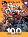 DC Comics Heroines 100 Greatest Moments