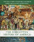 Forgotten History of America Little Known Conflicts of Lasting Importance from the Earliest Colonists to the Eve of the Revolution
