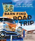 Route 66 Barn Find Road Trip Lost Collector Cars Along the Mother Road