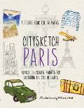 Citysketch Paris: A Doodle Book for Dreamers - Nearly 100 Creative Prompts for Sketching the City of Lights