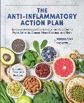 The Anti-Inflammatory Action Plan: Incorporate Omega-3 Rich Foods Into Your Diet to Fight Arthritis, Cancer, Heart Disease, and More
