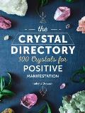 Crystal Directory 100 Crystals for Positive Manifestation