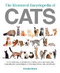 Illustrated Encyclopedia of Cats A Comprehensive Visual Directory of all the Worlds Cat Breeds Plus Invaluable Practical Information on Breeding Training Care & Showing