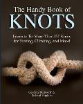 Handy Book of Knots Learn to Tie Knots for Boating Climbing Caving Crafts & More