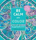 Be Calm & Color Channel Your Anxiety Into a Soothing Creative Activity