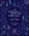 Witchs Complete Guide to Self Care Everyday Healing Rituals & Soothing Spellcraft for Well Being