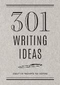 301 Writing Ideas Second Edition Creative Prompts to Inspire