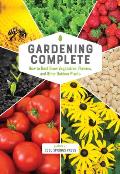 Gardening Complete How to Best Grow Vegetables Flowers & Other Outdoor Plants
