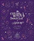 Witchs Complete Guide to Astrology Harness the Heavens & Unlock Your Potential for a Magical Year