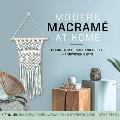 Modern Macram? at Home: Learn to Macram? and Create Handwoven Gifts - Kit Includes: 50 Yards (45m) of Cotton Macram? Cord, 10 Wooden Beads and