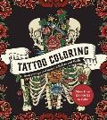 Tattoo Coloring: From Pin-Ups and Roses to Sailors and Skulls - More Than 100 Pages to Color