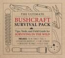 The Ultimate Bushcraft Survival Pack: Tips, Tools, and Field Guide for Surviving in the Wild
