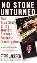 No Stone Unturned The True Story of the Worlds Premier Forensic Investigators