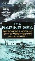 Raging Sea The Powerful Account of the Worst Tsunami in U S History
