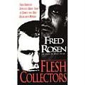 Flesh Collectors Their Ghoulish Appetites Drove Them to Crimes That Only Began with Murder