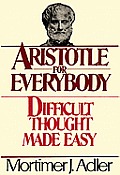 Aristotle For Everybody Difficult Thougt Made Easy
