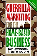 Guerrilla Marketing for Home-Based Businesses (Guerrilla Marketing)
