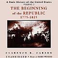 The Beginning of the Republic 1775-1825