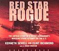 Red Star Rogue: The Untold Story of a Soviet Submarine's Nuclear Strike Attempt on the US