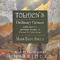 Tolkien's Ordinary Virtues Lib/E: Exploring the Spiritual Themes of the Lord of the Rings