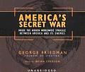 America's Secret War: Inside the Hidden Worldwide Struggle Between America and Its Enemies