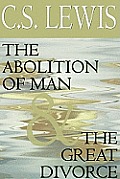The Abolition of Man and the Great Divorce