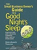 The Small Business Owner's Guide to a Good Night's Sleep Lib/E: Preventing and Solving Chronic and Costly Problems