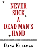Never Suck a Dead Man's Hand: Curious Adventures of a CSI (Large Print) (Crime Scene)