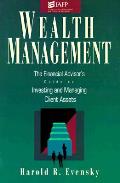 Wealth Management The Financial Advisors Guide to Investing & Managing Your Clients Assets
