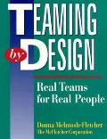 Teaming by Design Real Teams for Real People
