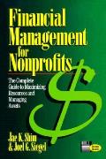 Financial Management for Nonprofits The Complete Guide to Maximizing Resources & Managing Assets