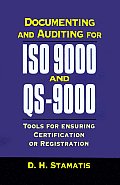 Documenting and Auditing for ISO 9000 and QS-9000: Tools for Ensuring Certification or Registration