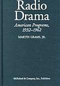 Radio Drama A Comprehensive Chronicle of American Network Programs 1932 1962