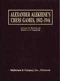 Alexander Alekhine's Chess Games, 1902-1946: 2543 Games of the Former World Champion, Many Annotated by Alekhine, with 1868 Diagrams, Fully Indexed