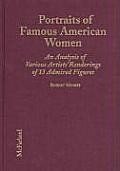 Portraits of Famous American Women An Analysis of Various Artists Renderings of 13 Admired Figures