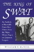 King of Swat An Analysis of Baseballs Home Run Hitters from the Major Minor Negro & Japanese Leaues