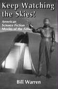 Keep Watching the Skies American Science Fiction Movies of the Fifties
