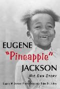 Eugene Pineapple Jackson His Own Story