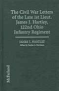Civil War Letters of the Late 1st Lieut. James J. Hartley, 122nd Ohio Infantry Regiment